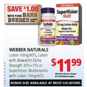 Webber Naturals Lutein, Lutein with Zeaxantin Extra Strength or Supervision Multivitamin with Lutein - $11.99/with barn burner cou