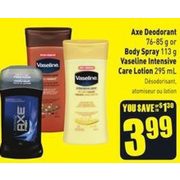 Axe Deodorant or Body Spray Vaseline Intensive Care Lotion  - $3.99 (Up to $1.30 off)