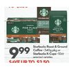 Starbucks Roasts & Ground Coffee Or Starbucks K-Cups - $9.99 (Up to $2.50 off)